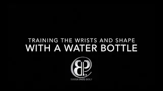 Training your wrists and swing shape with just a Water Bottle