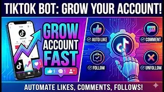 Grow your Tiktok account with Tiktok Bot - Titktok Bot for Auto Like, Comment, Follow, Unfollow