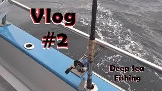 Deep Sea Fishing Vlog Chapter 1