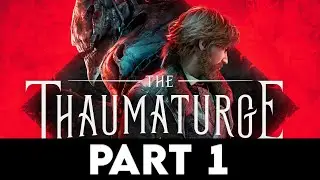 THE THAUMATURGE Gameplay Walkthrough PART 1 [4K PC ULTRA] - No Commentary