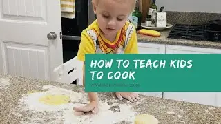 How To Teach Kids To Cook