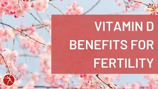 Unveiling the Fertility Super Nutrient: Vitamin D