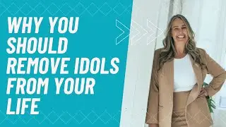 Why You Should Remove Idols From Your Life