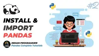 Python Pandas Tutorial 02 - Installing and Import Pandas Module | Indian Programmer