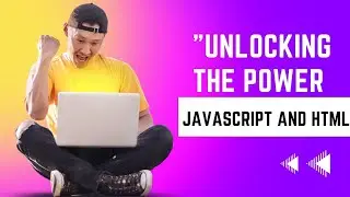 Unlocking The Power Of JavaScript And HTML For Money Making Opportunities.