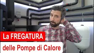 La FREGATURA delle Pompe di Calore