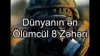 Dünyanın ən Ölümcül 8 Zəhəri
