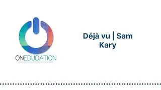 OnEducation - Déjà vu | Sam Kary