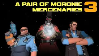 A Pair Of Moronic Mercenaries 3 [SFM]