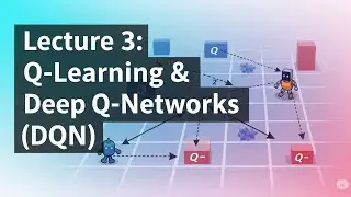 Lecture 3: Q-Learning & Deep Q-Networks (DQN)