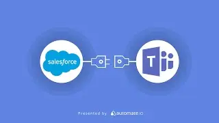 Microsoft Teams & Salesforce Integration 💬 Send messages in Microsoft Teams on new Salesforce leads