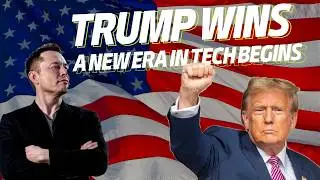 How Will Trump's Presidency Impact Technology? A New Technological Era for the US and the World?