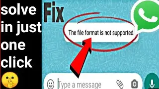 How to fix this file format is not supported whatsapp problem solution | file format  not supported