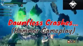 When Dauntless Crashes | Hammer Gameplay