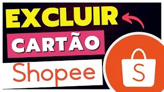 Como EXCLUIR CARTÃO de CRÉDITO da SHOPEE