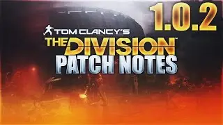Tom Clancy's The Division - 1.0.2 PATCH NOTES! Dark Zone Changes + More!