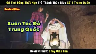 Màn lừa đảo Kinh Thiên Động Địa của ngành giáo dục Trung Quốc - review phim Thầy Giáo Lừa