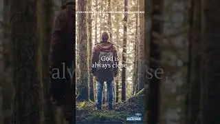 God is Always Close