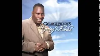 George Nooks - Give Thanks + Always There For Me
