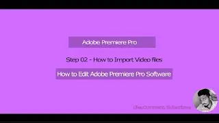 Step 02 - How to Import Video files