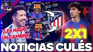 💥¡ACUERDO!💥 EL BARÇA OFRECE A DOS JUGADORES POR JOAO FELIX | NOTICIAS FC BARCELONA