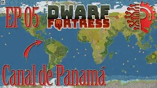 Strike The Earth: Dwarf Fortress Panama Canal Ep05