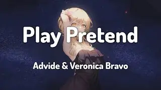 Advide & Veronica Bravo - Play Pretend (Lyrics)