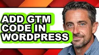 How to Add Gtm Code in Wordpress - Step by Step