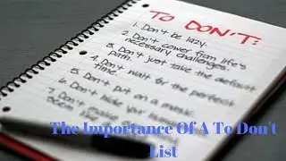 The Importance of a To Don’t List And (Why You Should Have One!)
