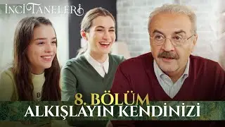 Alkışlayın Kendinizi - İnci Taneleri (8. Bölüm)