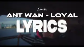 Ant Wan - Loyal (Lyrics)
