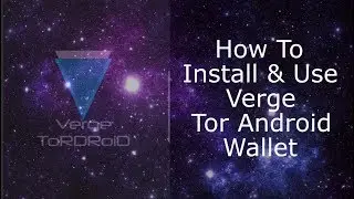How To Install And Use Verge Tor Android Wallet