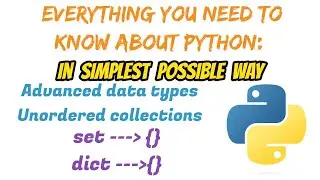 Unordered Collections in Python | Sets and Dictionaries | Everything you need to know about python