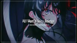 𝐀𝐥𝐥 𝐈 𝐖𝐚𝐧𝐭 𝐈𝐬 𝐘𝐨𝐮 - 𝐑𝐞𝐛𝐳𝐲𝐲𝐱 𝐅𝐭. 𝐇𝐨𝐬𝐡𝐢𝐞 𝐒𝐭𝐚𝐫 |Slowed + Reverbed|