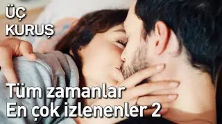 Tüm Zamanlar En Çok İzlenenler 2 | Üç Kuruş