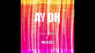 MIZZI x MOSH PARTY - AY OH (Official Audio)