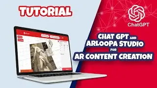 ARLOOPA - How to use ChatGPT for the creation of AR content in the ARLOOPA Studio