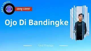Ojo Di Bandingke | Farel Prayoga (COVER & LIRIK)