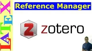Zotero Reference Manager (Latex Basic Tutorial-13 C)