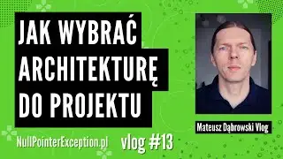 Jak wybrać architekturę do projektu - Vlog13