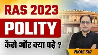 How to Study Polity for RAS 2023 by Vikas Sir | Polity Strategy and Planning | Class24 RAS