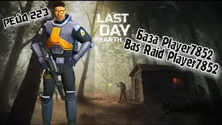 Рейд Базы Player7852//Bas Raid Player7852//Last Day on Earth: Survival