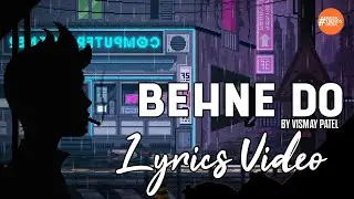 Behne Do By Vismay Patel | | Lyrics Video | Indie Song 2020 | Music Trends India