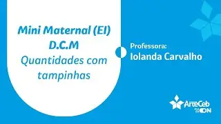 24/11 - MINI MATERNAL - (EI) - D.C.M - QUANTIDADES COM TAMPINHAS - IOLANDA CARVALHO
