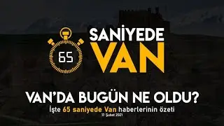 65 Saniyede Van Haberleri - 17.02.2021