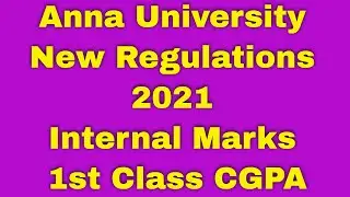 Anna University New Regulations 2021 | Internal Marks | 1st Class CGPA | New Engineering Regulations