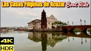 [4KHDR] Las Casas Filipinas de Acuzar  Bagac,Bataan Philippines 🇵🇭 Boatride