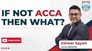 If not ACCA then what? | ACCA Guide | ACCA Opportunities | Zaheer Sayed ACCA