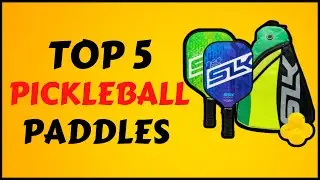 Top 5 Best Pickleball Paddles in 2024