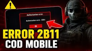 ✅AUTHORIZATION ERROR 2B11 COD MOBILE